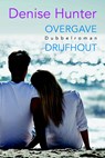 Overgave; Drijfhout - Denise Hunter - 9789401910019