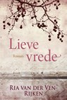 Lieve vrede - Ria van der Ven-Rijken - 9789401911757