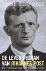 De levensroman van Johannes Post - Anne de Vries - 9789401913171