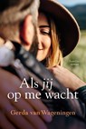 Als jij op me wacht - Gerda van Wageningen - 9789401913294