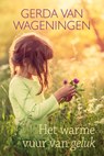Het warme vuur van geluk - Gerda van Wageningen - 9789401914093