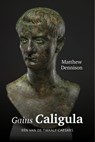 Gaius Caligula - Matthew Dennison - 9789401914420