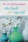 Alles heeft zijn tijd - Ria van der Ven - Rijken - 9789401914888