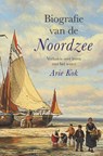 Biografie van de Noordzee - Arie Kok - 9789401918619