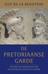 De pretoriaanse garde - Guy de la Bédoyère - 9789401919463