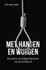 Met hangen en wurgen - A.J. van Loon - 9789401920841