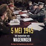 5 mei 1945 - Wim Huijser ; Coen Pepplinkhuizen ; Jelle de Gruyter - 9789401921367