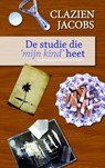 De studie die mijn kind heet - Clazien Jacobs - 9789402103328