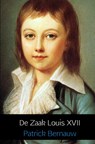 De Zaak Louis XVII - Patrick Bernauw - 9789402105896