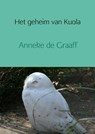 Het geheim van Kuola - Anneke de Graaff - 9789402125429