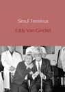 Simul terminus - Eddy Van Ginckel - 9789402128598
