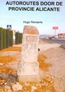 Autoroutes in de provincie Alicante - Hugo Renaerts - 9789402138894