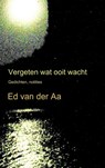 Vergeten wat ooit wacht - Ed van der Aa - 9789402165470