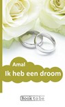 Ik heb een droom - Amal . - 9789402167726
