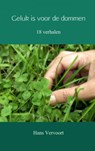 Geluk is voor de dommen - Hans Vervoort - 9789402169324