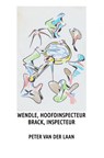 Wendle, hoofdinspecteur, Brack, inspecteur - Peter van der Laan - 9789402173581