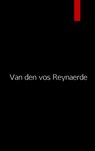 Van den vos Reynaerde - Anoniem auteur - 9789402174137