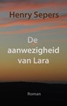 De aanwezigheid van Lara - Henry Sepers - 9789402174434