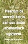 Waarom de wereld toe is aan een ander economisch systeem. - Alias Pyrrho - 9789402179811