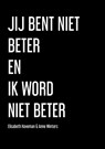 Jij Bent Niet Beter En Ik Word Niet Beter - Anne Winters - 9789402180251