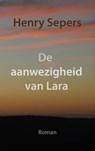 De aanwezigheid van Lara - Henry Sepers - 9789402182224