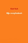 Mijn receptenboek - Chef Kok - 9789402192056