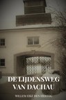 De Lijdensweg van Dachau - Willem Eike Den Hertog - 9789402197969