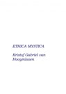 Ethica Mystica - over Geloof, Hoop, Liefde en andere deugden - Kristof Gabriel Van Hooymissen - 9789402198027