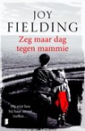 Zeg maar dag tegen mammie - Joy Fielding - 9789402306675