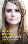 Tien jaar vrijheid - Natascha Kampusch - 9789402306866