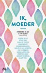 Ik, moeder - Annemarie de Gee ; Eva Kelder - 9789402312348