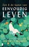 Zen & de kunst van eenvoudig leven - Shunmyo Masuno - 9789402313536