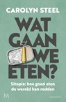 Wat gaan we eten? - Carolyn Steel - 9789402316612