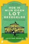 Hoe ik mijn eigen lot bezegelde - Kristen Perrin - 9789402325591