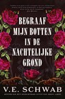 Begraaf mijn botten in de nachtelijke grond - V.E. Schwab - 9789402326796