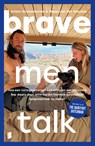 Brave men talk - Anton Nootenboom ; Merel van der Wouden - 9789402326987