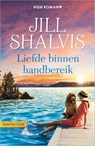 Liefde binnen handbereik - Jill Shalvis - 9789402562873