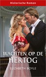 Wachten op de hertog - Elizabeth Boyle - 9789402563351