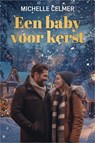 Een baby voor kerst - Michelle Celmer - 9789402575118