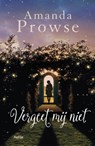 Vergeet mij niet - Amanda Prowse - 9789402600889