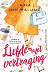 Liefde met vertraging - Laura Jane Williams - 9789402705461