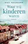 Waar wij kinderen waren - Kati Naumann - 9789402710489