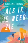 Als ik je weer zie - Gillian King - 9789402714586