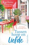 Tussen hoop en liefde - Raeanne Thayne - 9789402755411