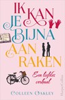 Ik kan je bijna aanraken - Colleen Oakley - 9789402755831