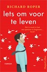 Iets om voor te leven - Richard Roper - 9789402759228