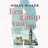 Een glimp van jou - Holly Miller - 9789402760156