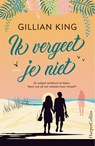 Ik vergeet je niet - Gillian King - 9789402761306