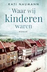 Waar wij kinderen waren - Kati Naumann - 9789402766097