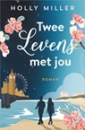 Twee levens met jou - Holly Miller - 9789402766776